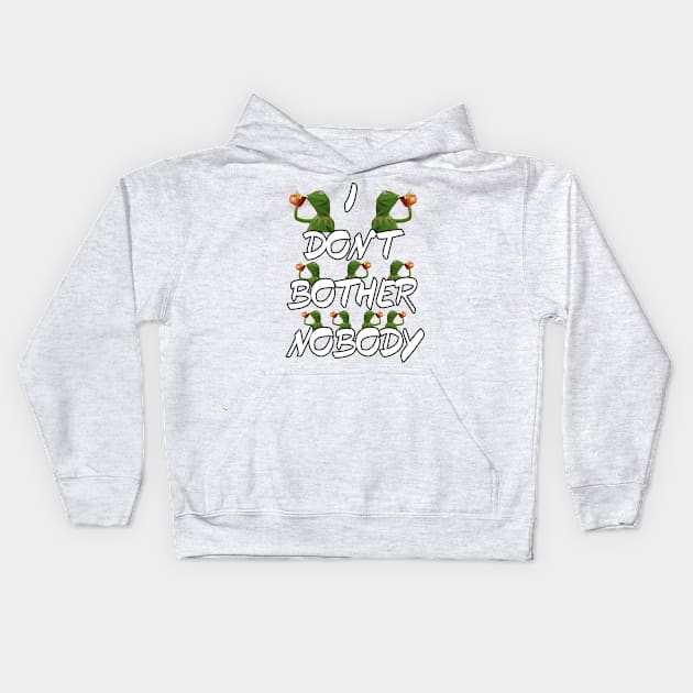 I Don't Bother Nobody Kids Hoodie by JUSTIES DESIGNS